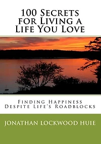 100 Secrets for Living a Life You Love: Finding Happiness Despite Life's Roadblocks