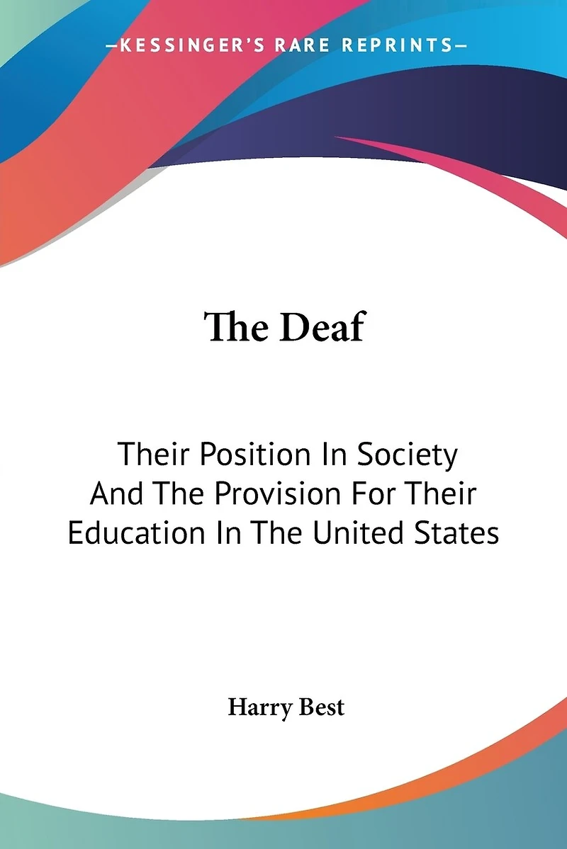 The Deaf: Their Position In Society And The Provision For Their Education In The United States