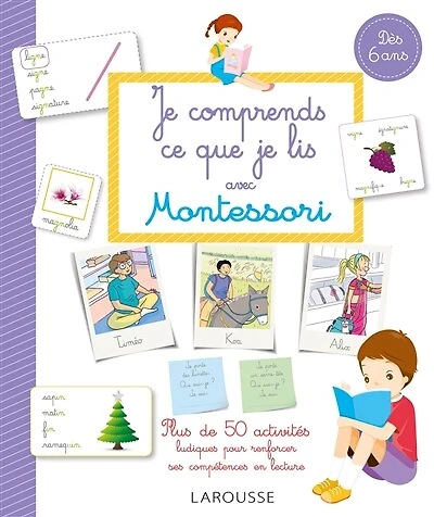 Je comprends ce que je lis avec Montessori: plus de 50 activités ludiques pour renforcer ses compétences en lecture