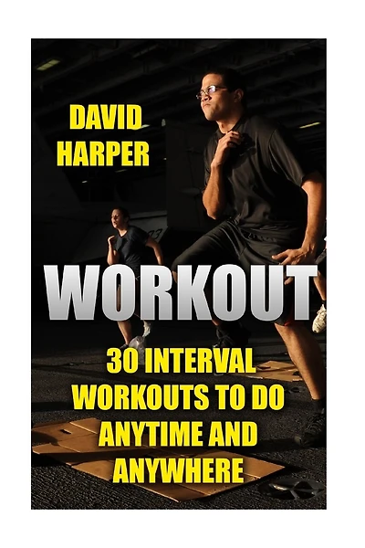 Workout: 30 Interval Workouts To Do Anytime and Anywhere