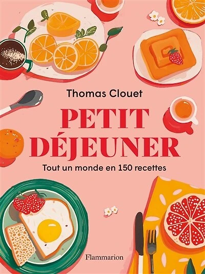 Petit déjeuner: tout un monde en 150 recettes
