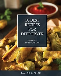 50 Best Recipes For Deep Fryer: Cookbook For Every Day