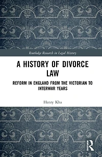 A History of Divorce Law: Reform England from the Victorian to Interwar Years