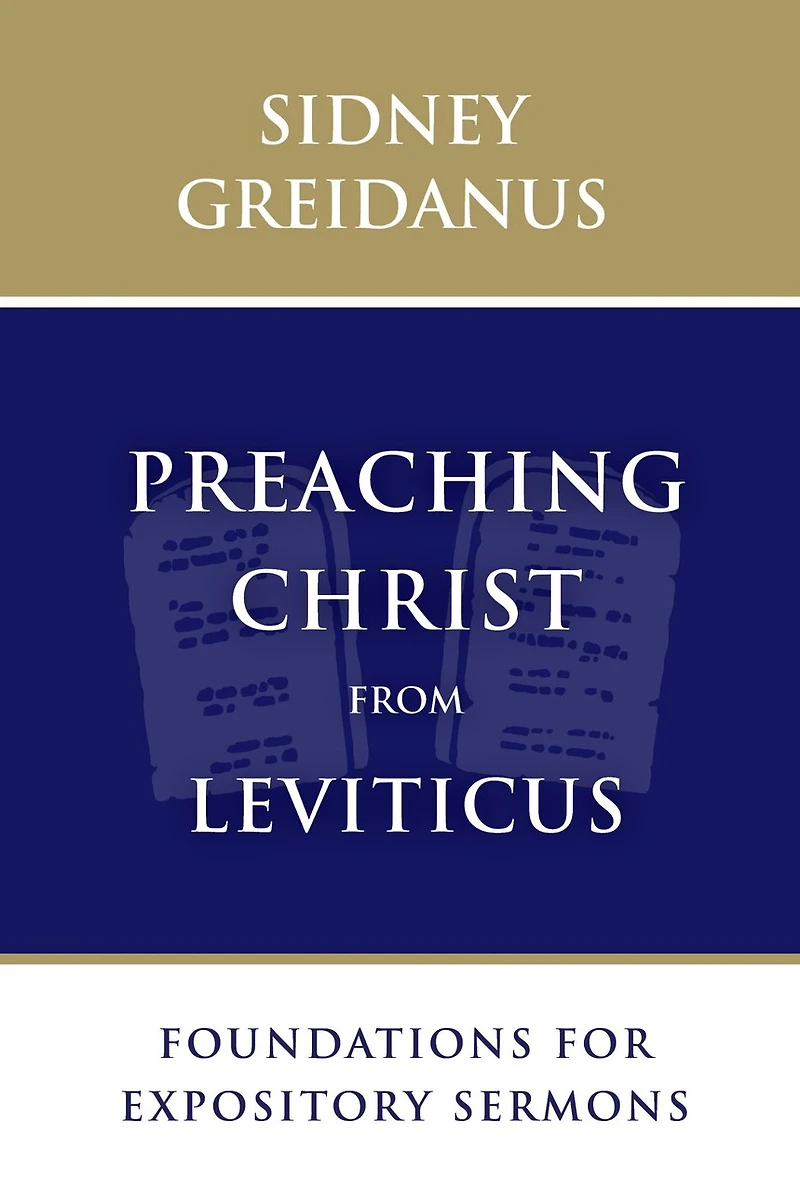Preaching Christ From Leviticus: Foundations For Expository Sermons
