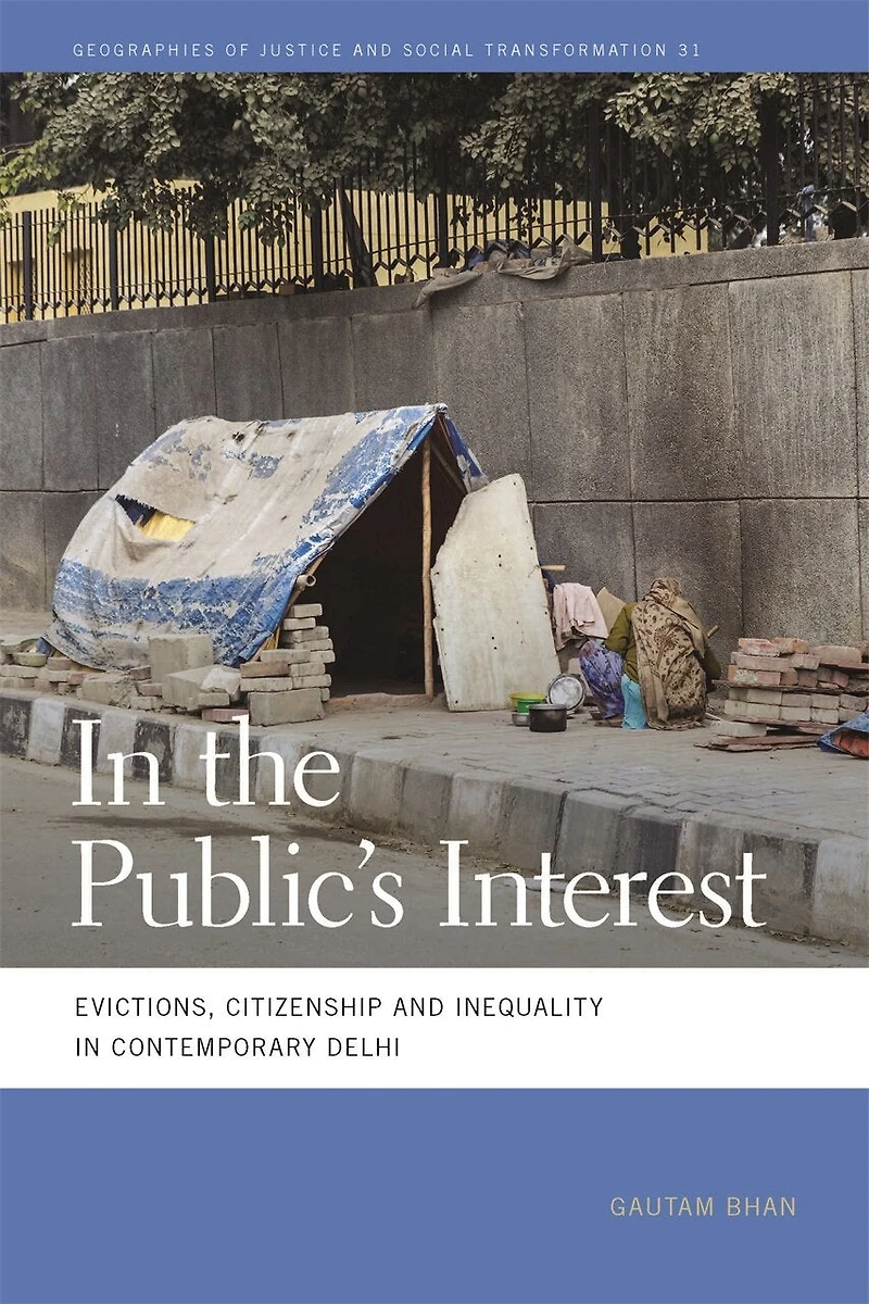 the Public's Interest: Evictions, Citizenship, and Inequality Contemporary Delhi