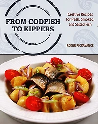 From Codfish to Kippers: Creative recipes for fresh, smoked, and salted fish