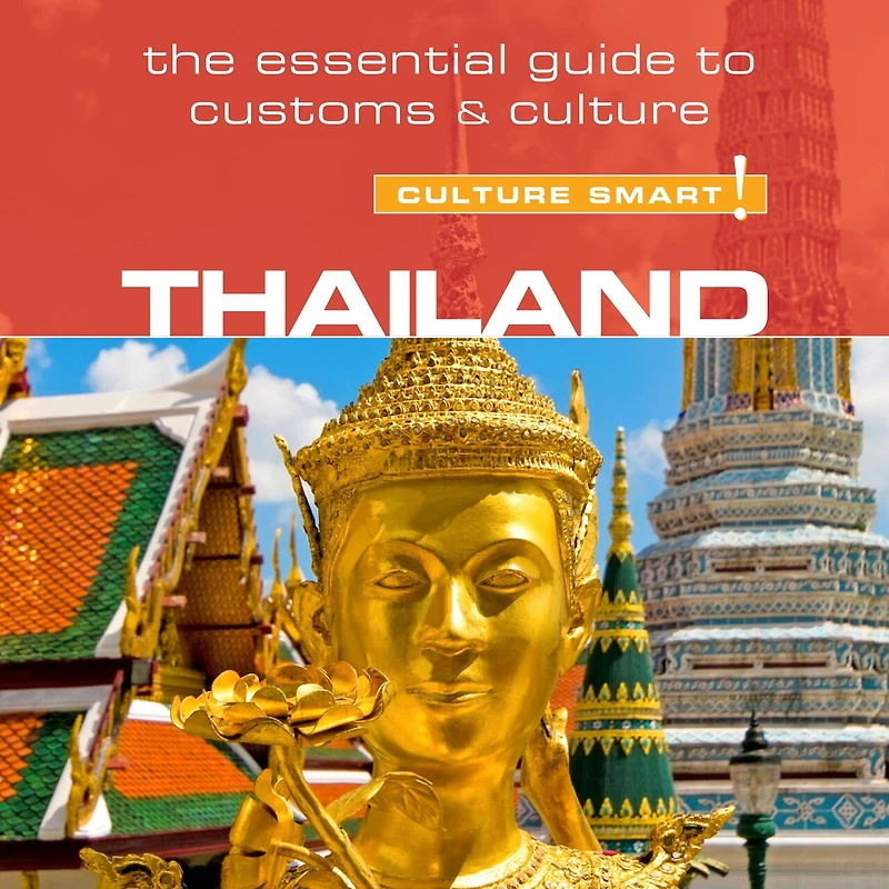 Thailand - Culture Smart!: The Essential Guide to Customs &