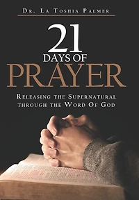 21 Days of Prayer: Releasing the Supernatural Through the Word Of God