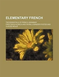 Elementary French; the essentials of French grammar