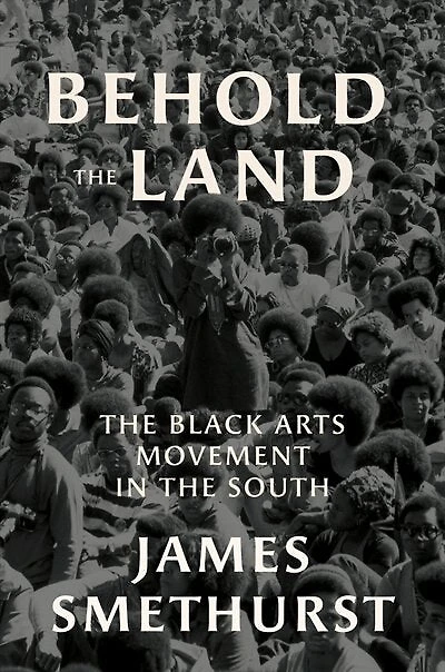 Behold the Land: Black Arts Movement South