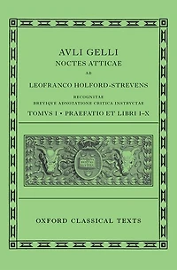 Aulus Gellius: Attic Nights, Preface and Books 1-10 (Auli Gelli Noctes Atticae: Praefatio et Libri I-X)