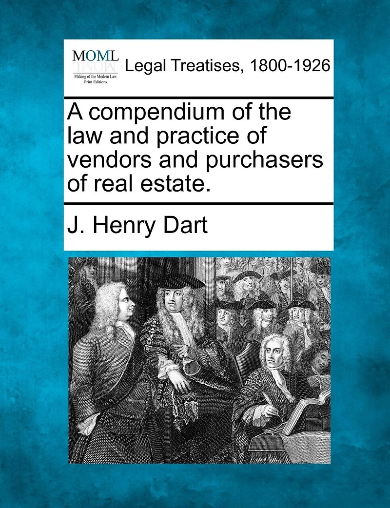 A Compendium Of The Law And Practice Of Vendors And Purchasers Of Real Estate