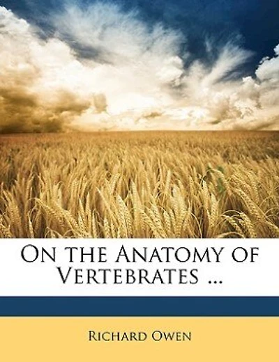 On The Anatomy Of Vertebrates ...