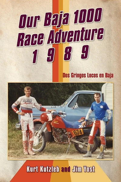 Our Baja 1000 Race Adventure 1989: Dos Gringos Locos en Baja