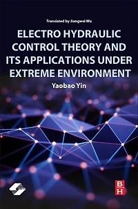 Electro Hydraulic Control Theory and Its Applications Under Extreme Environment