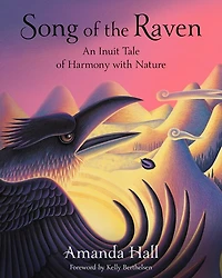 Song of the Raven: An Inuit Tale Harmony with Nature
