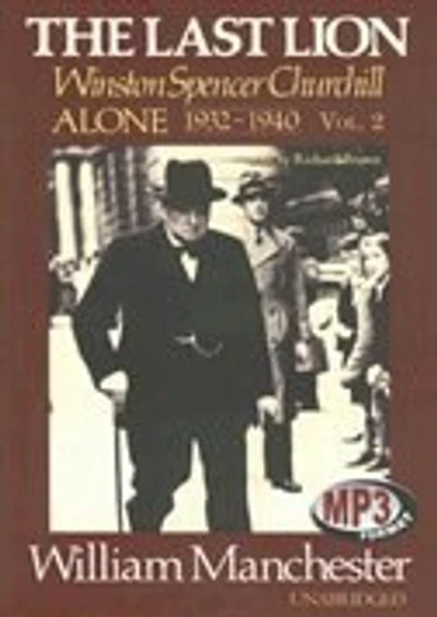The Last Lion: Winston Spencer Churchill, Vol. 2: Alone, 1932–1940