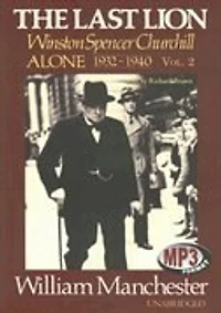 The Last Lion: Winston Spencer Churchill, Vol. 2: Alone, 1932–1940