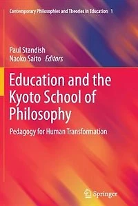 Education And The Kyoto School Of Philosophy: Pedagogy For Human Transformation