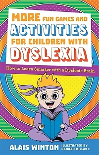 More Fun Games and Activities for Children with Dyslexia: How to Learn Smarter a Dyslexic Brain