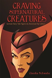 Craving Supernatural Creatures: German Fairy-Tale Figures American Pop Culture