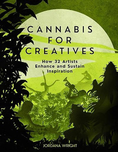 Cannabis For Creatives: How 32 Artists Enhance And Sustain Inspiration