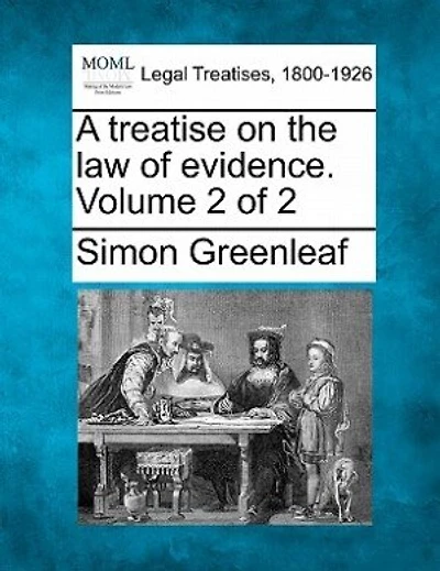 A Treatise On The Law Of Evidence. Volume 2 Of 2