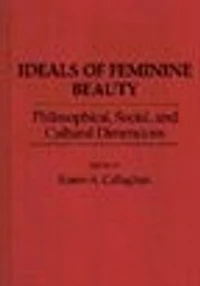 Ideals of Feminine Beauty: Philosophical, Social, and Cultural Dimensions