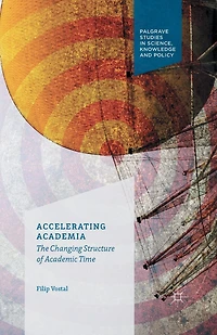 Accelerating Academia: The Changing Structure Of Academic Time