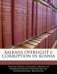 Balkans Oversight I: Corruption In Bosnia