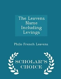 The Leavens Name Including Levings - Scholar's Choice Edition