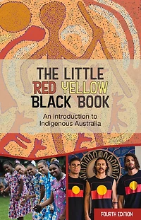 The Little Red Yellow Black Book: An Introduction To Indigenous Australia