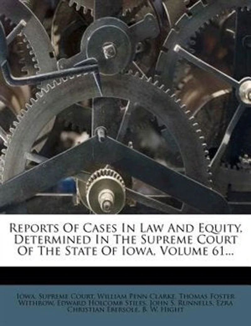 Reports Of Cases Law And Equity, Determined The Supreme Court State Iowa; Volume 61