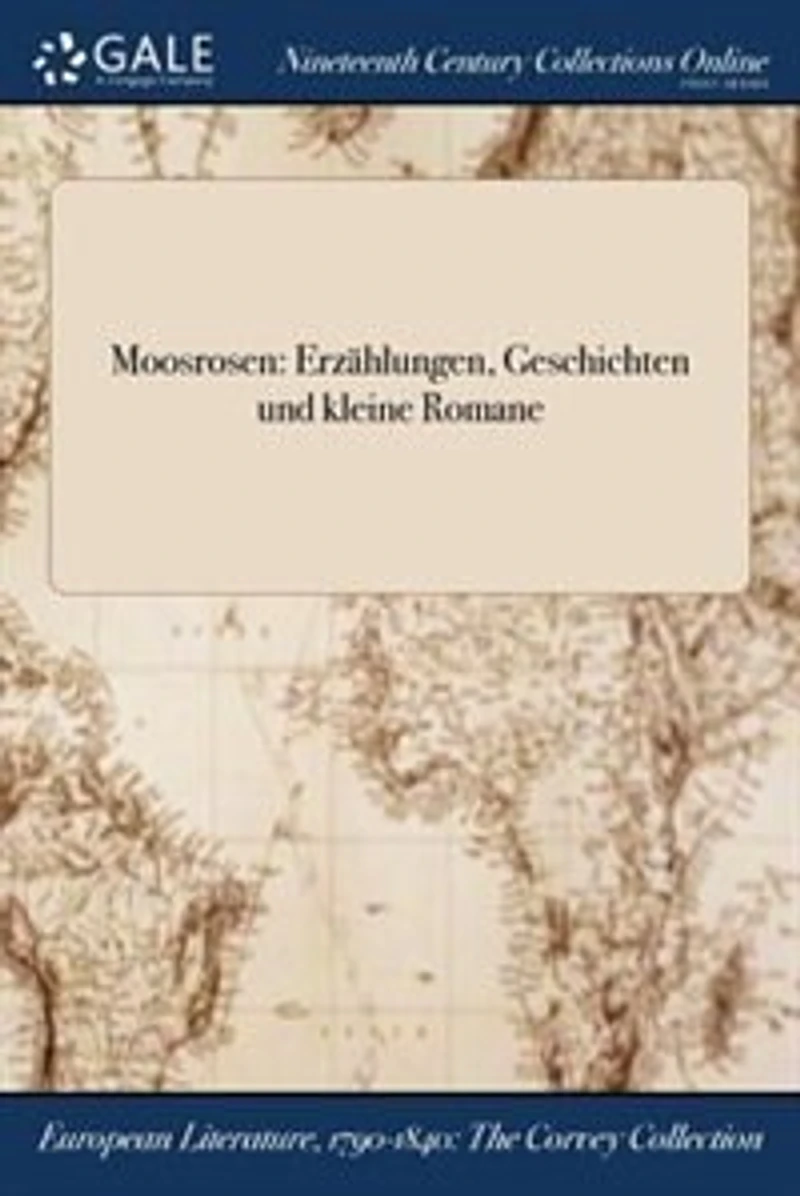 Moosrosen: Erzählungen, Geschichten und kleine Romane