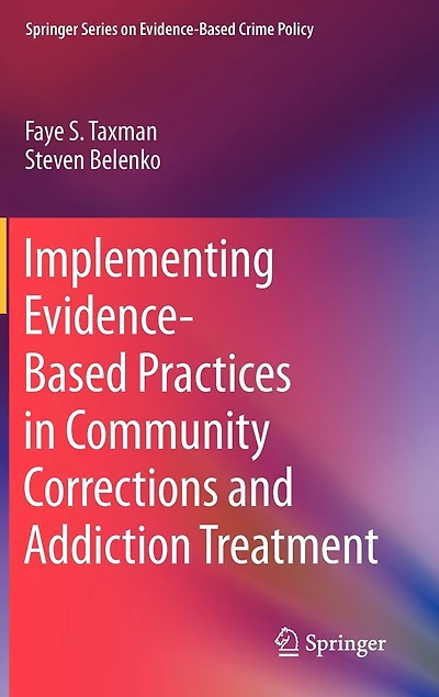 Implementing Evidence-Based Practices Community Corrections and Addiction Treatment