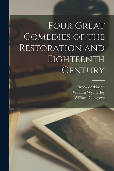 Four Great Comedies of the Restoration and Eighteenth Century