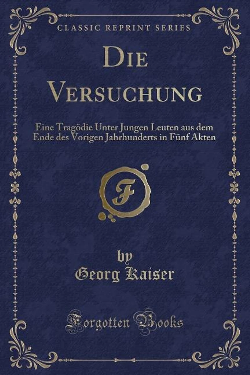Die Versuchung: Eine Tragödie Unter Jungen Leuten aus dem Ende des Vorigen Jahrhunderts in Fünf Akten (Classic Repr
