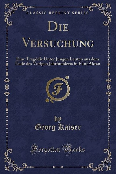 Die Versuchung: Eine Tragödie Unter Jungen Leuten aus dem Ende des Vorigen Jahrhunderts in Fünf Akten (Classic Repr
