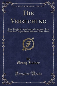 Die Versuchung: Eine Tragödie Unter Jungen Leuten aus dem Ende des Vorigen Jahrhunderts in Fünf Akten (Classic Repr