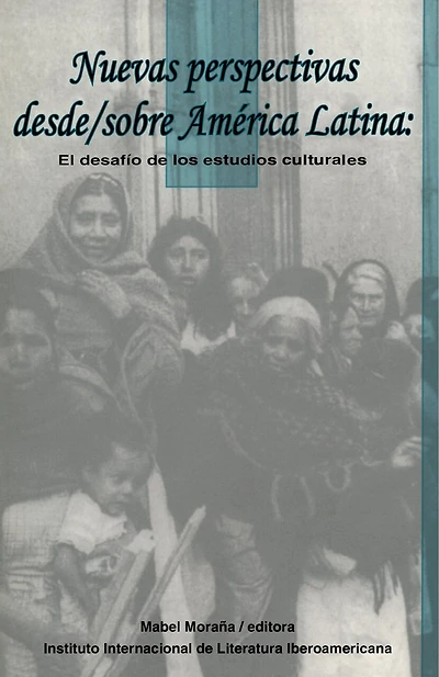 Nuevas perspectivas desde/sobre América Latina: El desafío de los estudios culturales