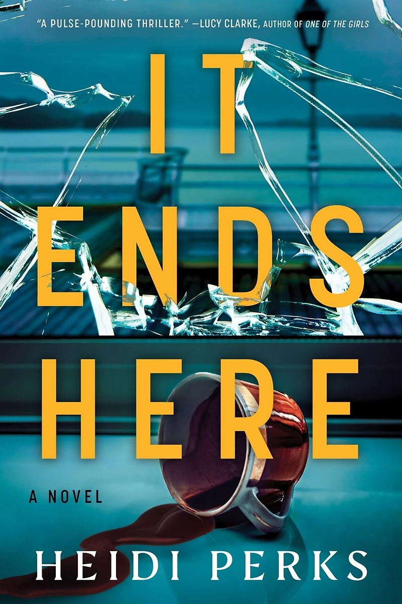 It Ends Here: A Novel