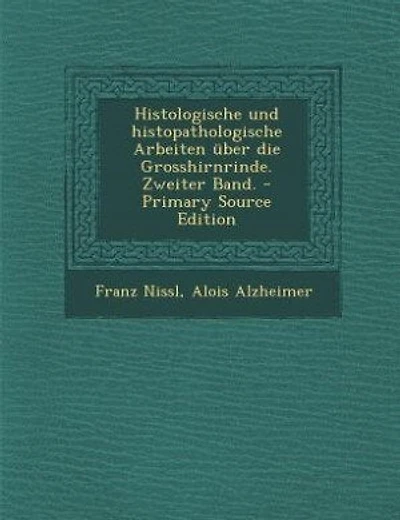 Histologische und histopathologische Arbeiten über die Grosshirnrinde. Zweiter Band. - Primary Source Edition