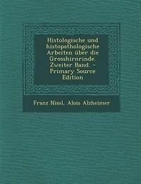 Histologische und histopathologische Arbeiten über die Grosshirnrinde. Zweiter Band. - Primary Source Edition