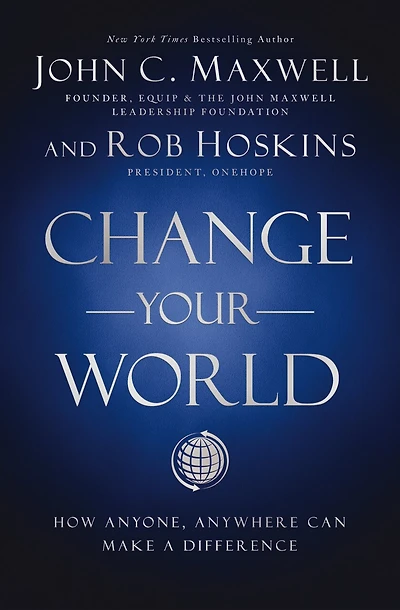 Change Your World Workbook: How Anyone, Anywhere Can Make A Difference