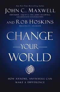 Change Your World Workbook: How Anyone, Anywhere Can Make A Difference