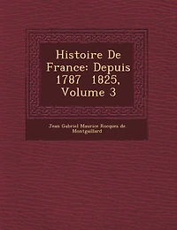 Histoire de France: Depuis 1787 1825, Volume 3