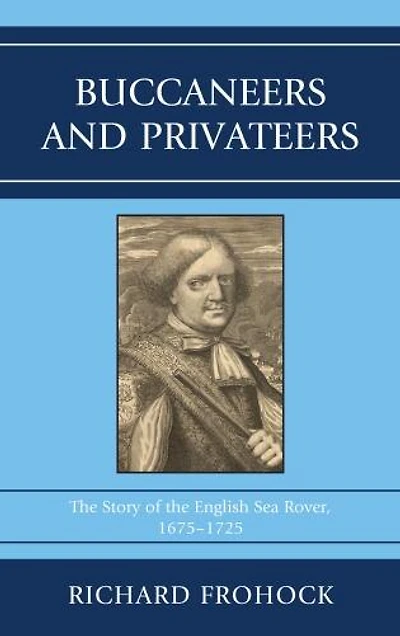 Buccaneers and Privateers: the Story of English Sea Rover, 1675-1725