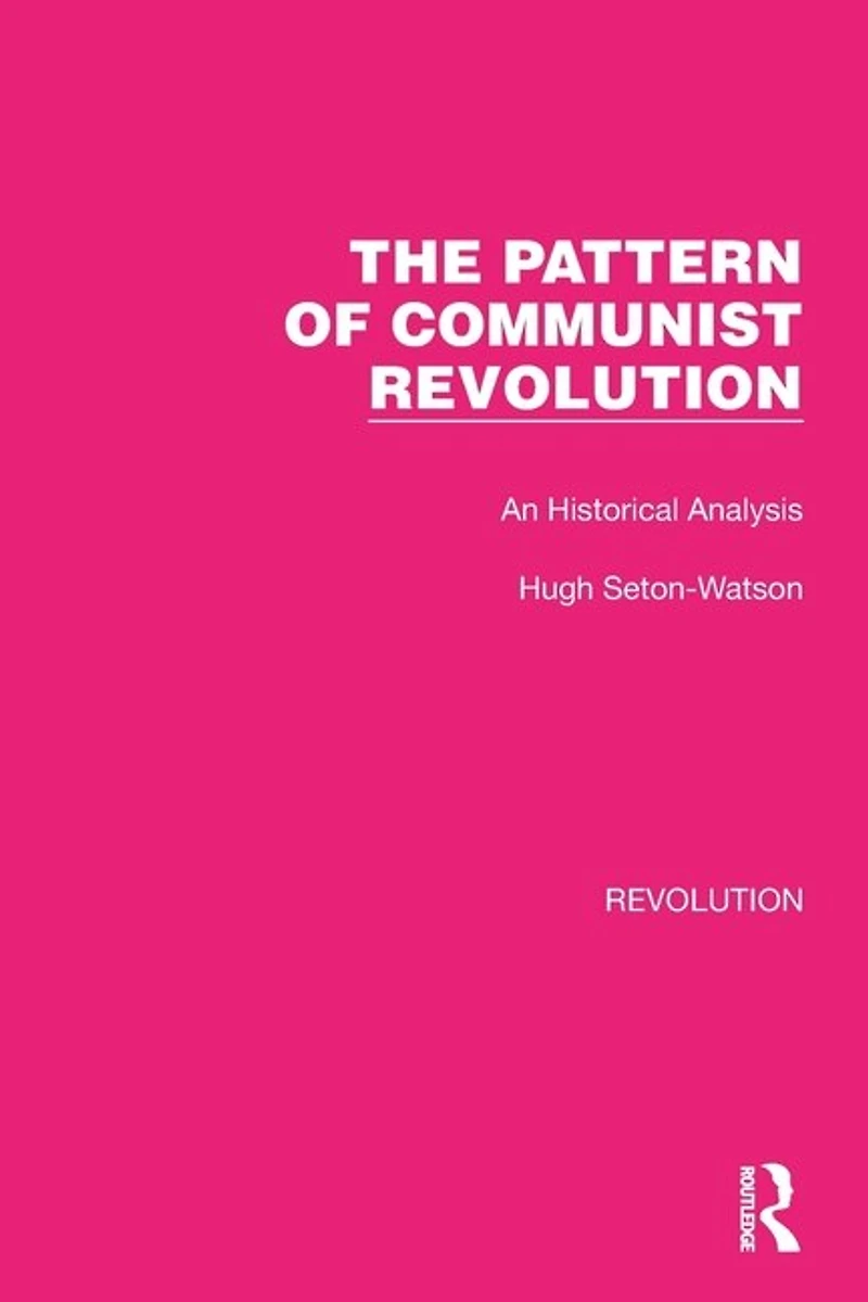 The Pattern of Communist Revolution: An Historical Analysis