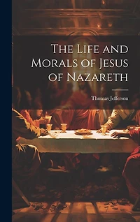 The Life and Morals of Jesus of Nazareth