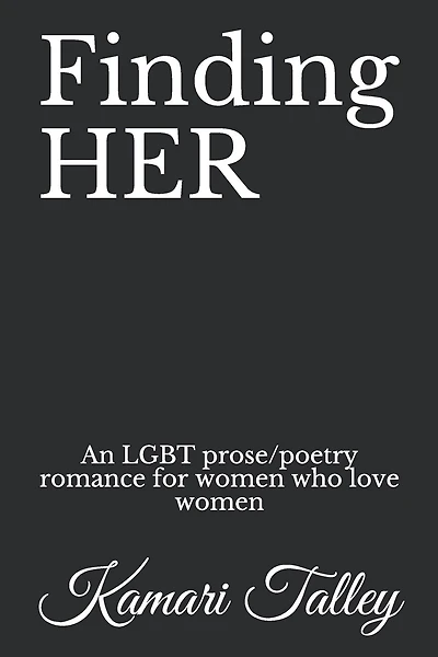 Finding HER: An LGBT prose/poetry romance for women who love women